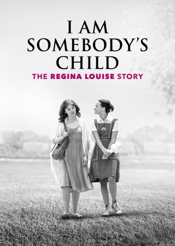 I Am Somebody's Child: The Regina Louise Story